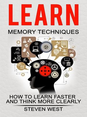 cover image of Learn Memory Techniques --How to Learn Faster and Think More Clearly